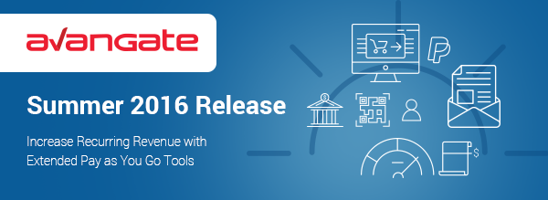 Avangate Summer '16 Release | Increase Recurring Revenue with 
Extended Pay as You Go Tools